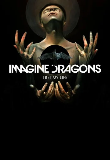 Постер: Imagine Dragons: I Bet My Life