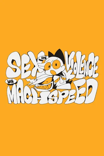Постер: Sex & Violence with Machspeed