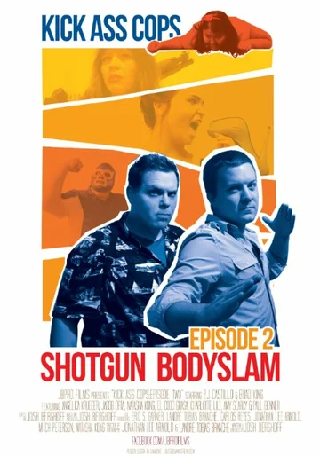 Постер: Kick Ass Cops: Shotgun Bodyslam