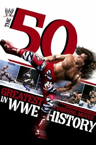 Постер: The 50 Greatest Finishing Moves in WWE History
