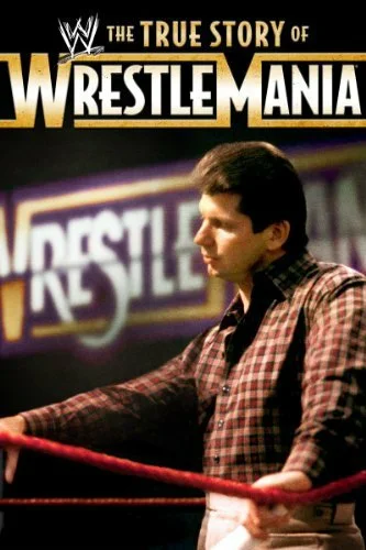 Постер: The True Story of WrestleMania