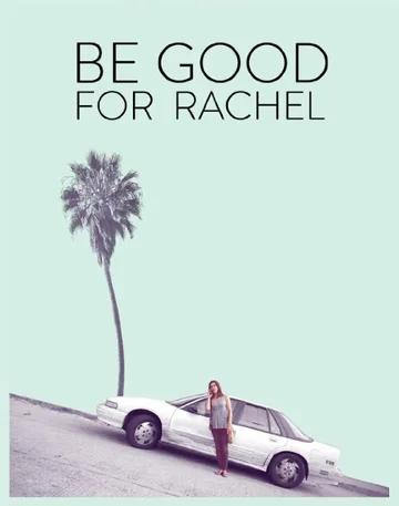 Постер: Be Good for Rachel