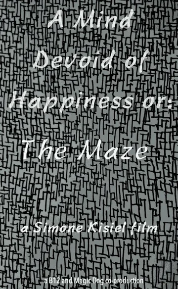 Постер: A Mind Devoid of Happiness or: The Maze