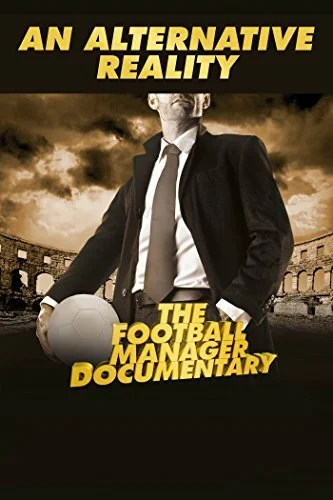 Постер: An Alternative Reality: The Football Manager Documentary