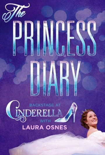 Постер: The Princess Diary: Backstage at «Cinderella» with Laura Osnes