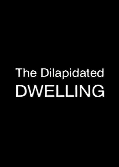 Постер: The Dilapidated Dwelling