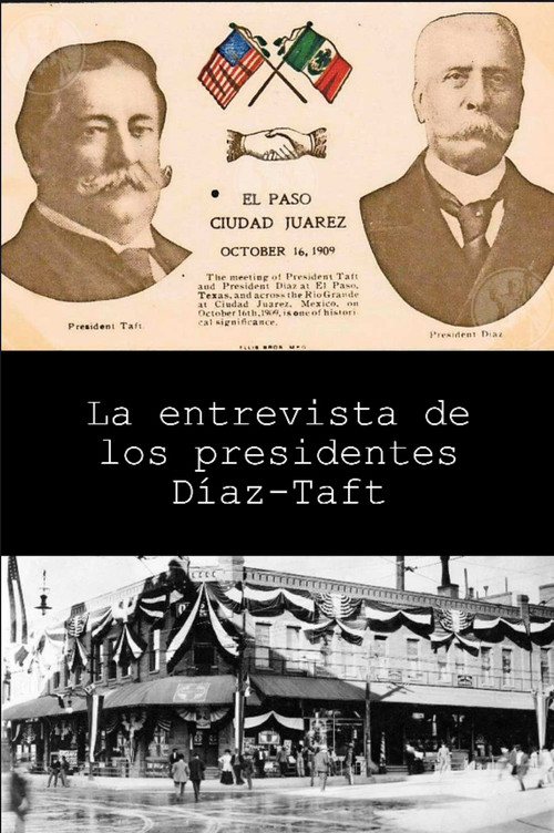 Постер: Entrevista de los Presidentes Díaz-Taft