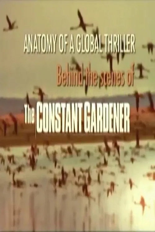 Постер: Anatomy of a Global Thriller: Behind the Scenes of the Constant Gardener