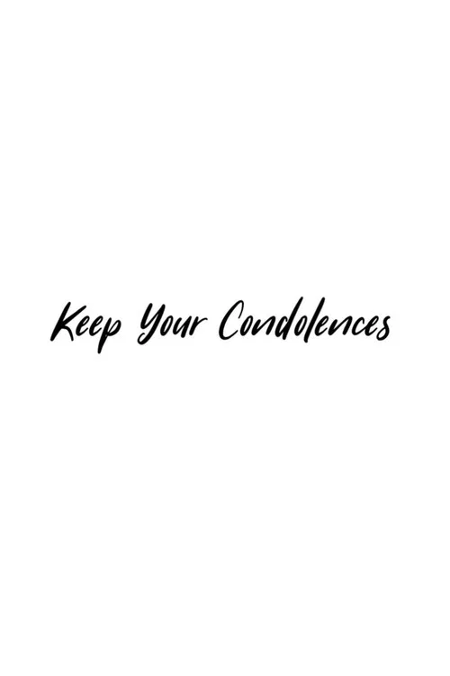Постер: Keep Your Condolences