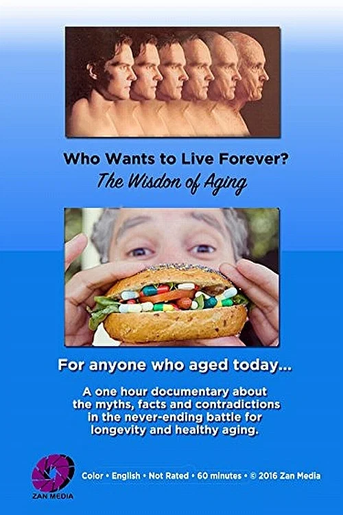 Постер: Who Wants to Live Forever, the Wisdom of Aging.
