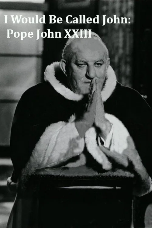 Постер: I Would Be Called John: Pope John XXIII