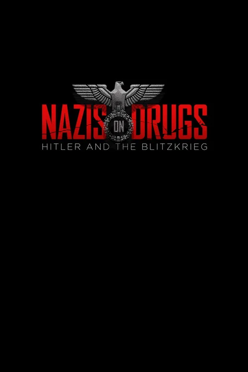 Постер: Nazis on Drugs: Hitler and the Blitzkrieg