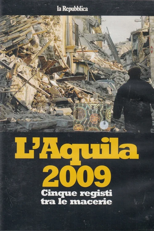 Постер: L'Aquila 2009 - Cinque registi tra le macerie