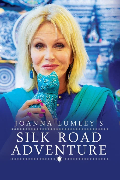 Постер: Joanna Lumley's Silk Road Adventure