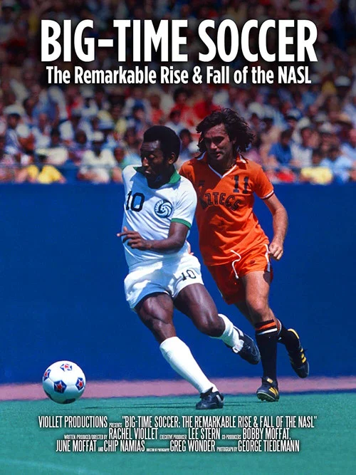Постер: Big-Time Soccer: The Remarkable Rise & Fall of the NASL
