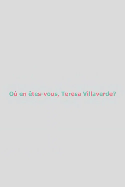 Постер: Où en êtes-vous, Teresa Villaverde?