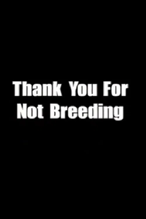 Постер: Thank You for Not Breeding
