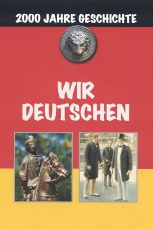 Постер: Wir Deutschen - Eine Reise zu den Schauplätzen der Vergangenheit
