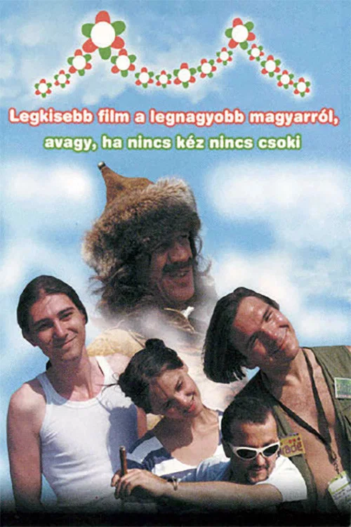 Постер: Legkisebb film a legnagyobb magyarról, avagy ha nincs kéz nincs csoki