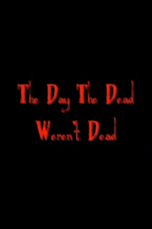 Постер: The Day The Dead Weren't Dead