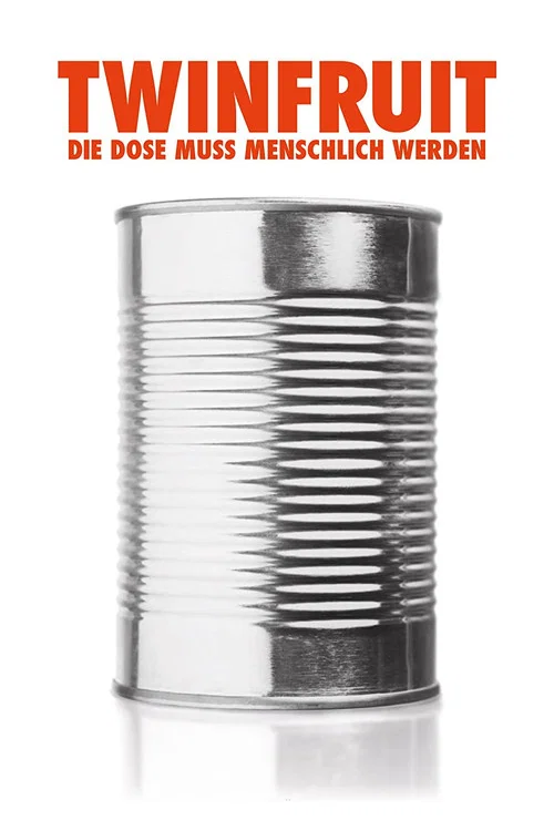 Постер: Twinfruit - Die Dose muss menschlich werden