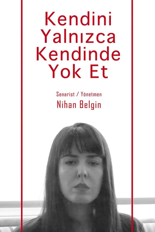 Постер: Kendini Yalnizca Kendinde Yok Et