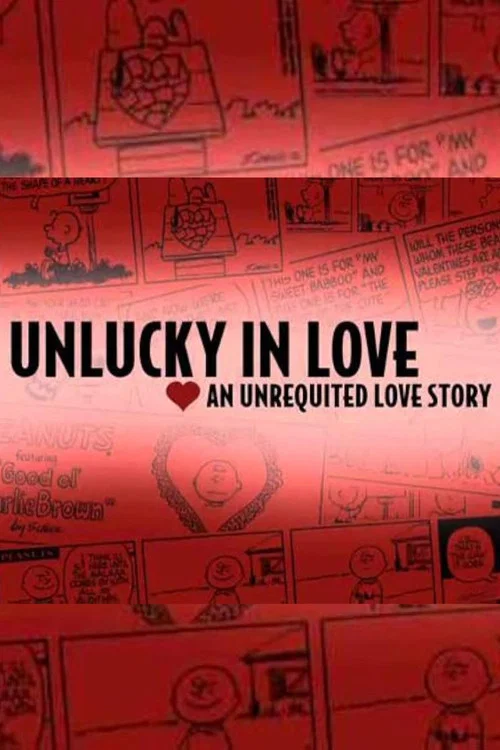 Постер: Unlucky in Love: An Unrequited Love Story