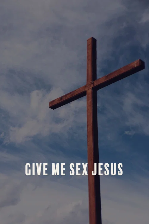 Постер: Give Me Sex Jesus