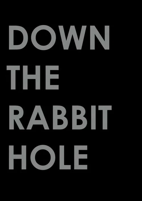 Постер: Down the Rabbit Hole