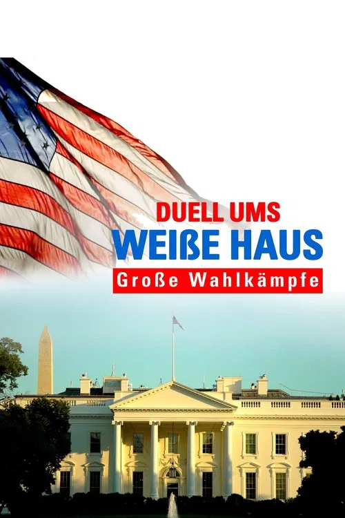 Постер: Duell ums Weiße Haus: Große Wahlkämpfe