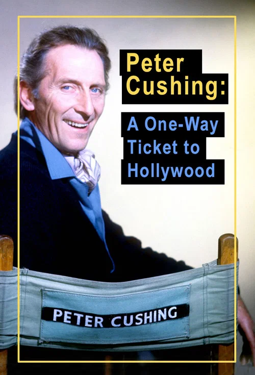 Постер: Peter Cushing: A One-Way Ticket to Hollywood
