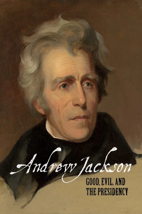 Постер: Andrew Jackson: Good, Evil and the Presidency