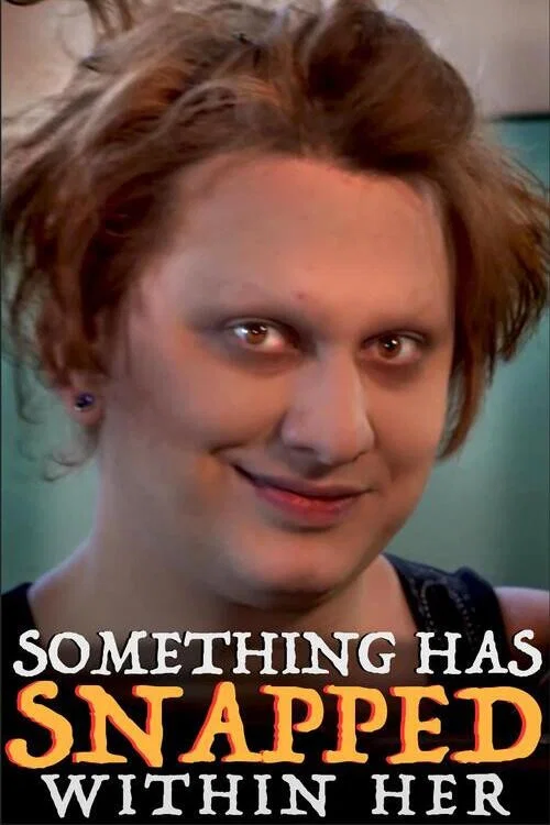 Постер: Something Has Snapped Within Her