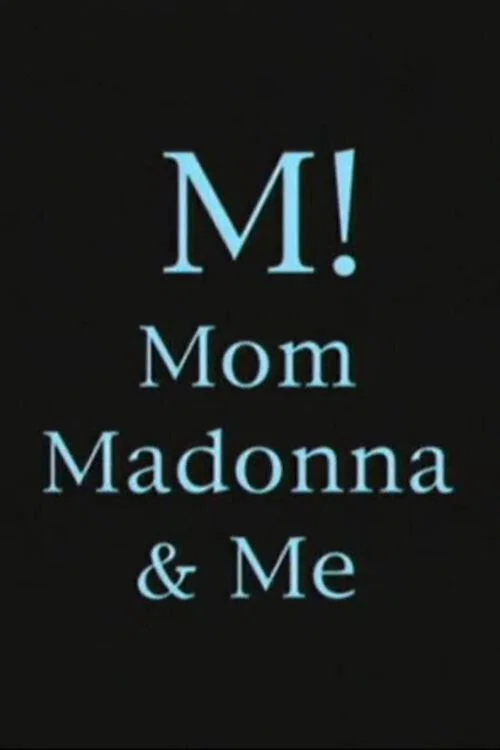 Постер: M! Mom, Madonna & Me