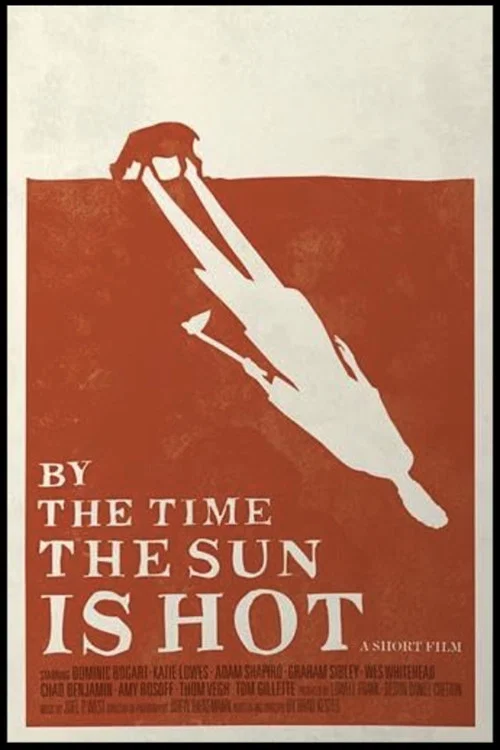 Постер: By the Time the Sun Is Hot