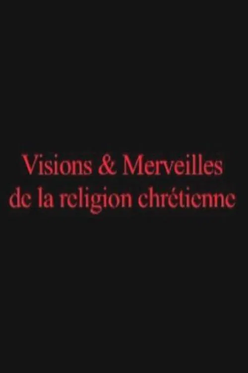 Постер: Visions & Merveilles de la religion chrétienne