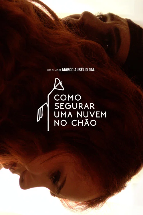 Постер: Como segurar uma nuvem no chão