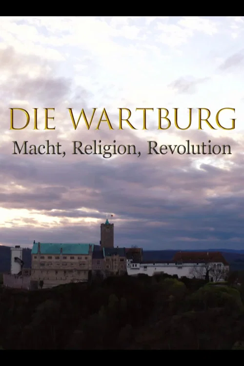 Постер: Die Wartburg – Macht, Religion, Revolution