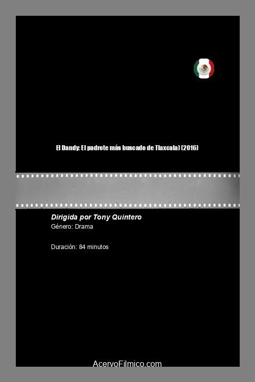Постер: El Dandy: El padrote más buscado de Tlaxcala)
