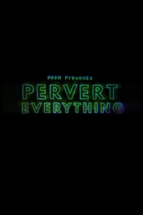 Постер: Pervert Everything