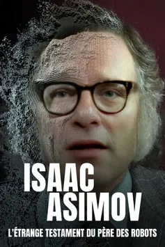 Постер: Isaac Asimov, l'étrange testament du père des robots