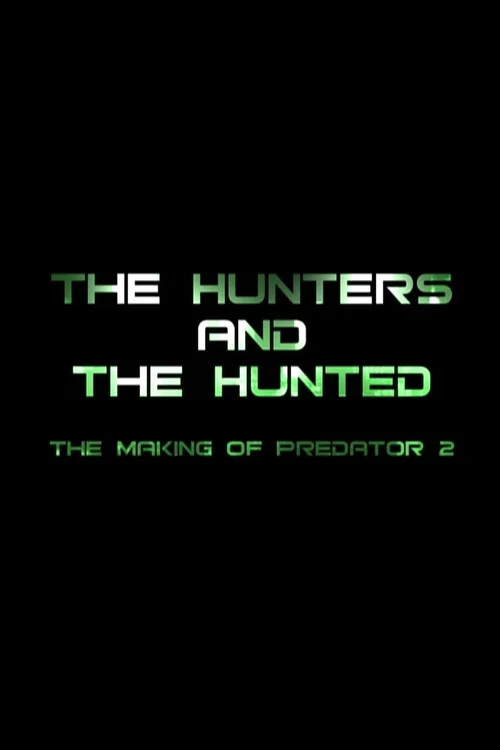 Постер: The Hunters and the Hunted: The Making of «Predator 2»
