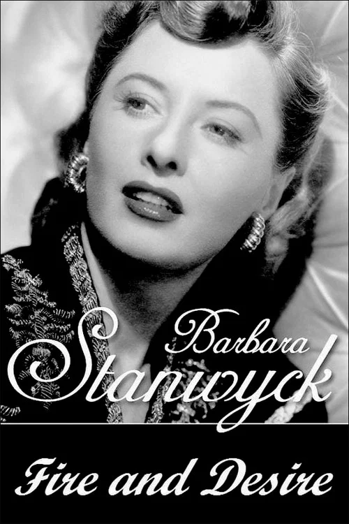 Постер: Barbara Stanwyck: Fire and Desire