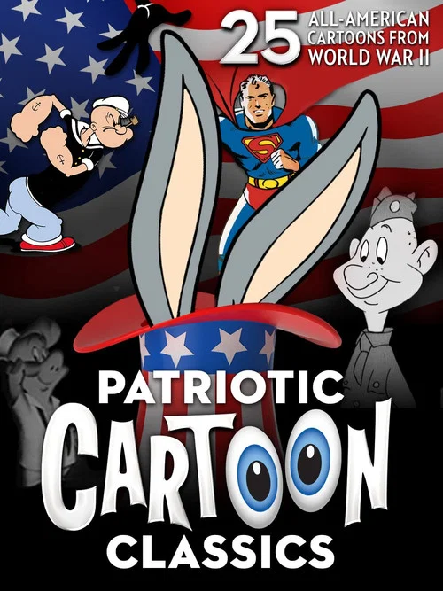 Постер: Patriotic Cartoon Classics: 25 All-American Cartoons from World War II