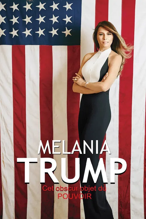 Постер: Melania Trump, cet obscur objet du pouvoir