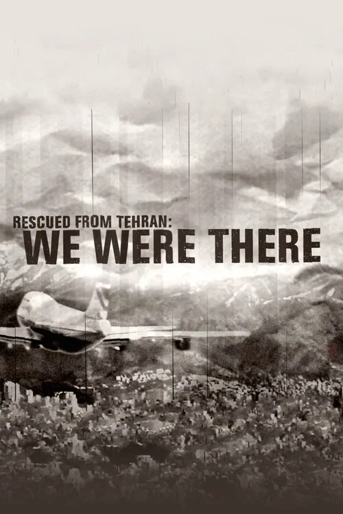 Постер: Rescued from Tehran: We Were There
