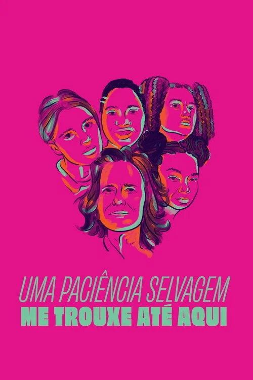 Постер: Uma Paciência Selvagem Me Trouxe Até Aqui