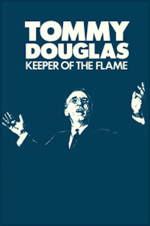 Постер: Tommy Douglas: Keeper of the Flame