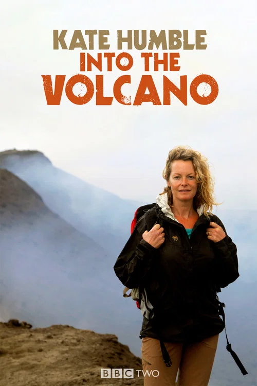 Постер: Kate Humble: Into the Volcano