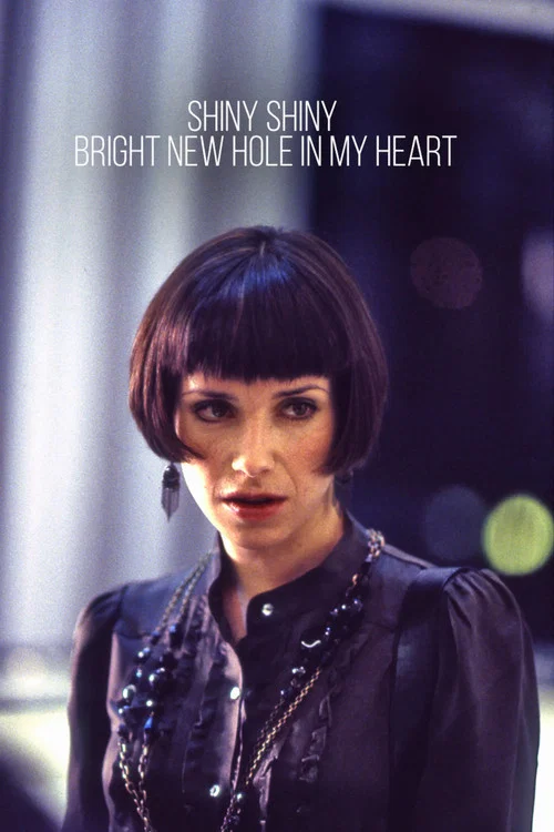 Постер: Shiny Shiny Bright New Hole in My Heart